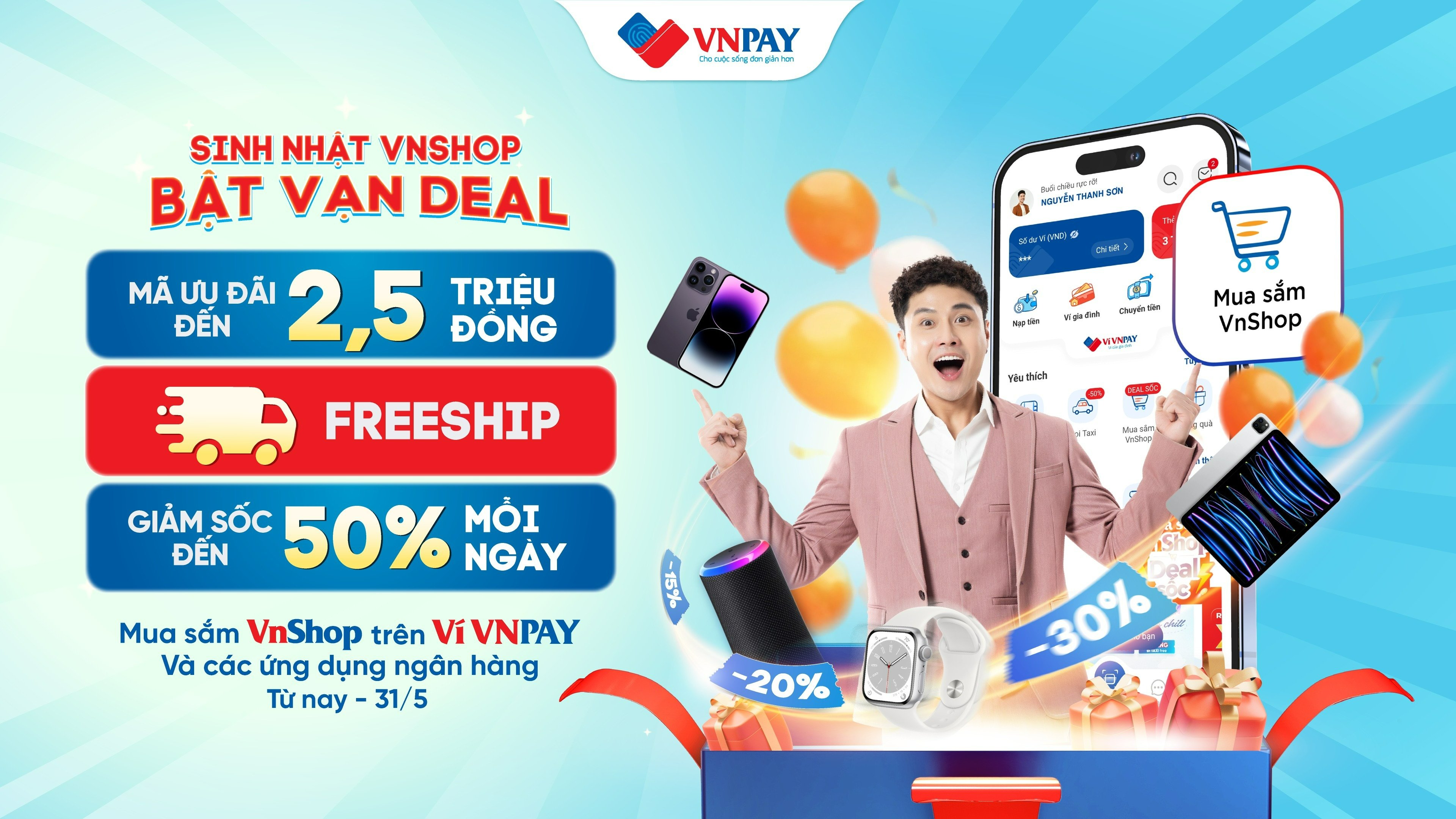 Từ nay đến 31/5, tính năng Mua sắm VnShop trên ví VNPAY và ứng dụng ngân hàng bùng nổ chương trình “SINH NHẬT VNSHOP BẬT VẠN DEAL” với ngàn ưu đãi khủng. 