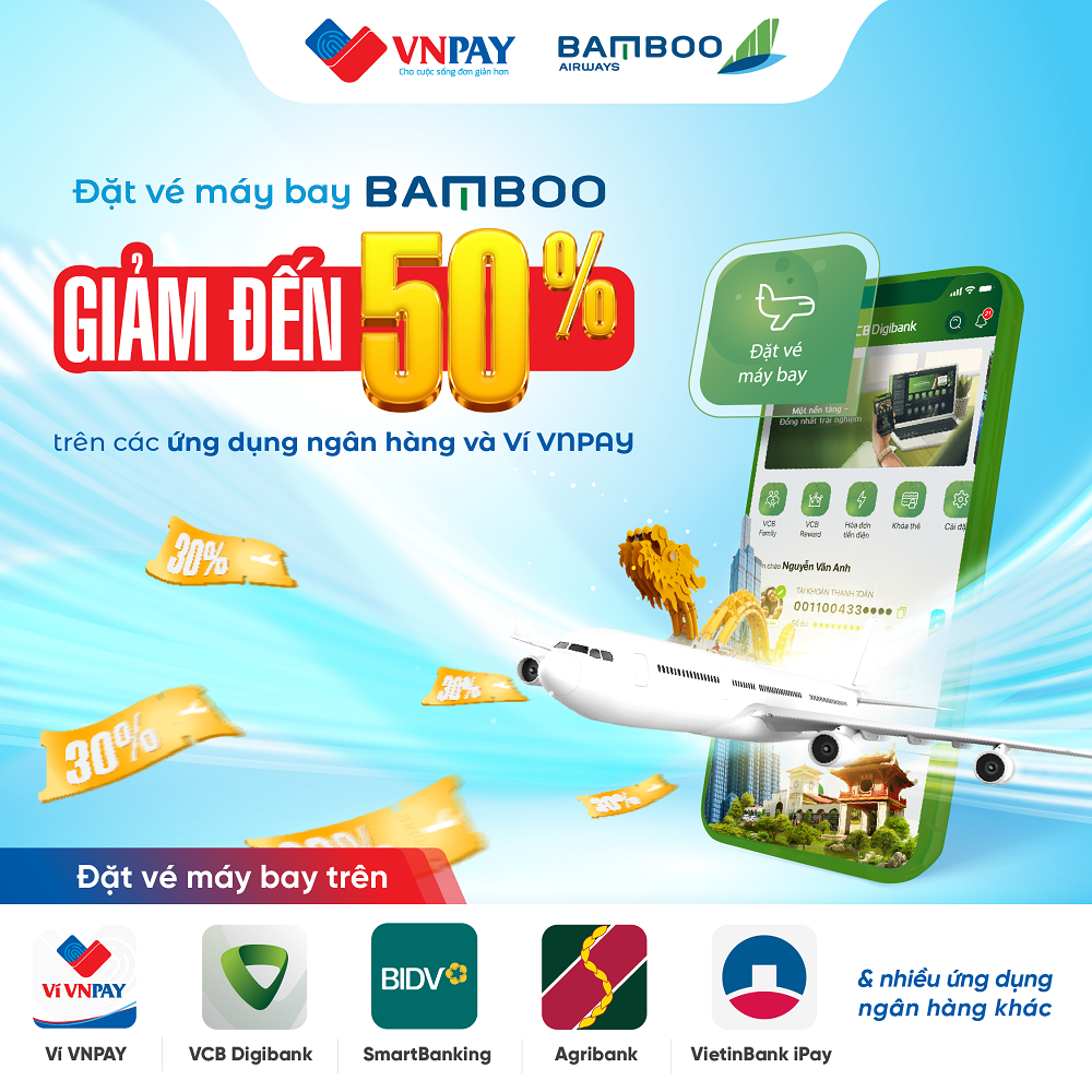 Giảm ngay tới 50% hạng vé thương gia, 30% hạng vé phổ thông khi đặt vé máy bay Bamboo Airways trên ví VNPAY và ứng dụng Agribank E-Mobile Banking.